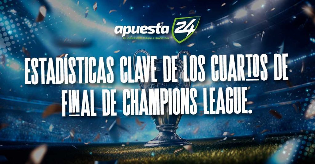 Estadísticas clave de los cuartos de final de Champions League