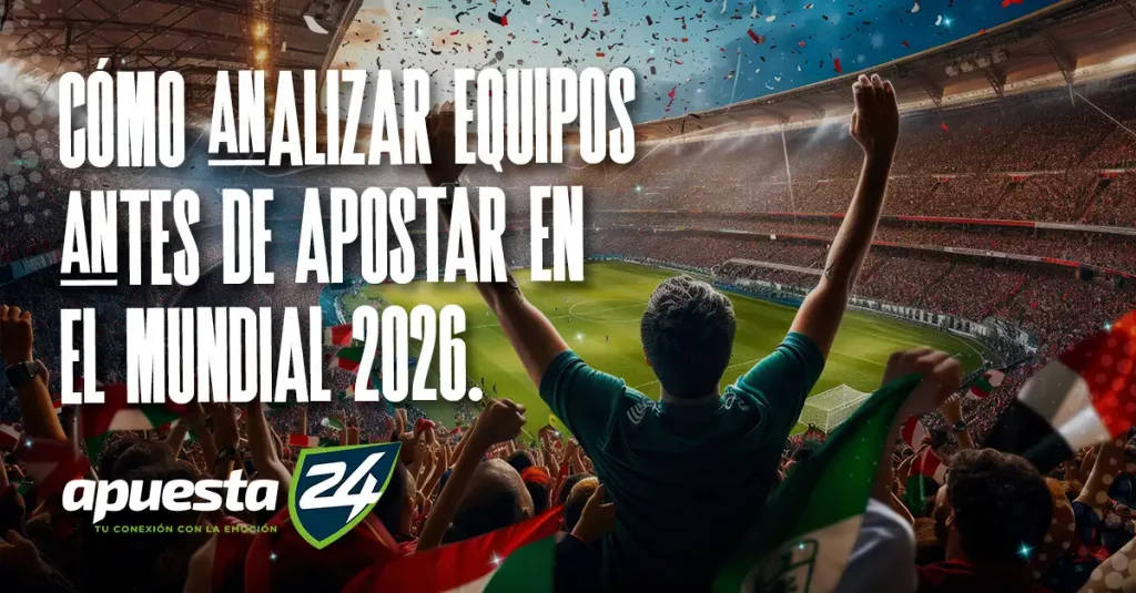 Cómo analizar equipos antes de apostar en el Mundial 2026