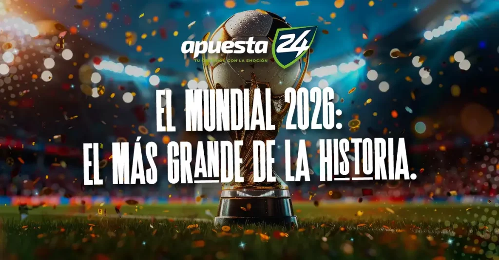 El Mundial 2026: el más grande de la historia
